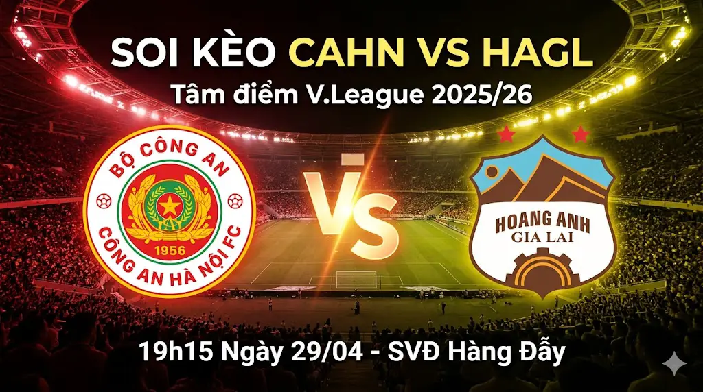 Nhận định, soi kèo CAHN vs HAGL (19h15, 29/04): Đẳng cấp lên tiếng tại Hàng Đẫy