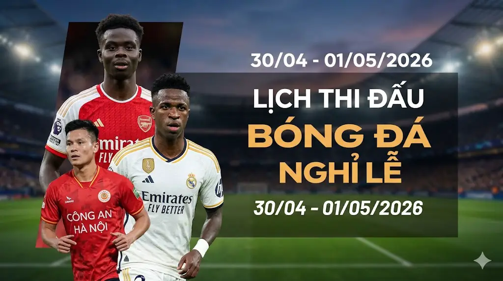 Lịch thi đấu bóng đá dịp nghỉ lễ 30/4 - 1/5: Rực lửa Derby nước Anh và Bán kết Champions League